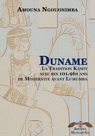 Duname, la Tradition Kamit avec ses 101.961 ans de Modernité avant Lumumba